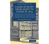 A Ride in Egypt from Sioot to Luxor in 1879: With Notes on the Present State and Ancient History of Nile Valley, and Some Account of the Various Ways ... - Travel, Middle East and Asia Minor) - [Versi