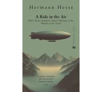 A Ride in the Air: With "In the Airplane"; Hesse's Writings on the Wonder of Air Travel