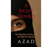 A Right Denied: The Shah Bano Verdict and the Fight for Equality