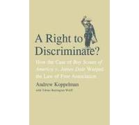A Right To Discriminate? - How The Case Of Boy Scouts Of America V. James Dale Warped The Law Of Free Association