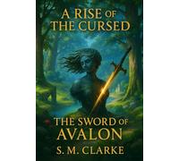 A Rise of the Cursed: The Sword of Avalon Vol. 2