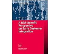 A Risk-Benefit Perspective on Early Customer Integration, Contributions to Management Science Christoph Kausch (Auteur)