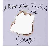 A River Ain T Too Much to Love [Import]