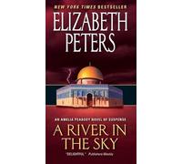 A River in the Sky: An Amelia Peabody Novel of Suspense