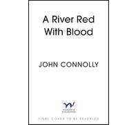 A River Red With Blood: the spellbinding new Charlie Parker novel