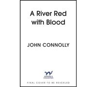 A River Red With Blood the spellbinding new Charlie Parker novel - John Connolly - Hodder & Stoughton - ebook (ePub) - Livre