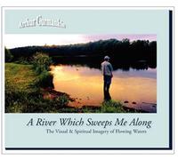 A River Which Sweeps Me Along The Visual & Spiritual Imagery Of Flowing Waters