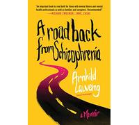 A Road Back from Schizophrenia: A Memoir