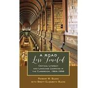 A Road Less Traveled: Critical Literacy and Language Learning in the Classroom, 1964-1996 (Counterpoints) - [Livre en VO] Robert W Blake, Brett Elizabeth Blake (Auteur)