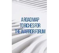 A Road Map To Riches For The Warrior Forum