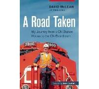 A Road Taken: My Journey From A Cn Station House To The Cn Boardroom