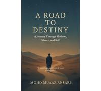 A Road to Destiny: A Journey through Shadows, Silence, and Self