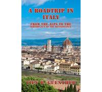 A Road Trip In Italy: From the Alps to the Birthplace of the Renaissance