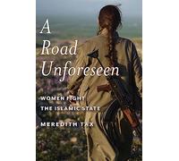 A Road Unforeseen: Women Fight the Islamic State