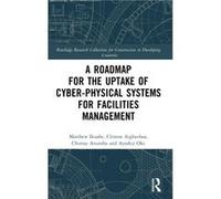 A Roadmap for the Uptake of CyberPhysical Systems for Facilities Management by Oke & Ayodeji Federal University of Technology Akure & Nigeria Oke Ayodeji Federal University of Technology Akure Nigeria