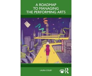 A Roadmap to Managing the Performing Arts