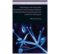 A Roadmap To The Successful Development And Commercialization Of Microbial Pest Control Products For Control Of Arthropods