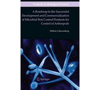 A Roadmap To The Successful Development And Commercialization Of Microbial Pest Control Products For Control Of Arthropods