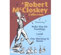 A Robert McCloskey Collection Featuring: Make Way for Ducklings/Lentil/One Morning in Maine