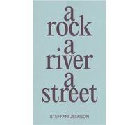 A Rock a River a Street by Steffani Jemison Steffani Jemison (Auteur)