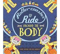 A Roller-coaster Ride Around The Body - [Version Originale] Inconnu (Auteur)