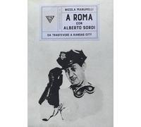 A Roma con Alberto Sordi. Da Trastevere a Kansas City