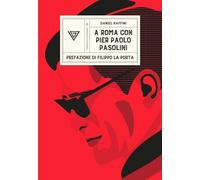 A Roma con Pier Paolo Pasolini