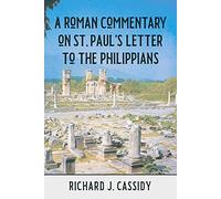 A Roman Commentary on St. Paul s Letter to the Philippians