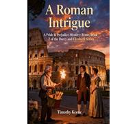 A Roman Intrigue: A Pride and Prejudice continuation, Book 2 Of the Darcy and Elizabeth Series