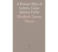 A Roman Man of Letters, Gaius Asinius Pollio