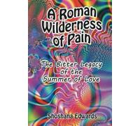 A Roman Wilderness of Pain: The Bitter Legacy of the Summer of Love