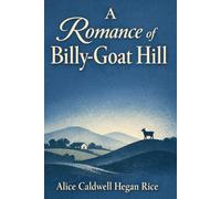 A Romance of Billy-Goat Hill: An Appalachian Tale of Love & Small-Town Heart