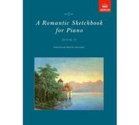 A Romantic Sketchbook for Piano, Book II: Bk. 2 (Romantic Sketchbook for Piano (ABRSM)) Unknown (Auteur)