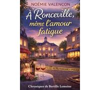 À Ronceville, même l’amour fatigue: Chroniques de Bertille Lemoine