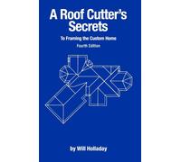 A Roof Cutter's Secrets To Framing The Custom Home
