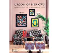 A Room of Her Own Inside the Homes and Lives of Creative Women /anglais