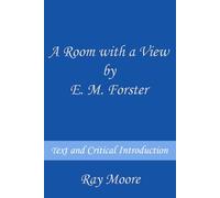 A Room with a View by E. M. Forster: Text and Critical Introduction
