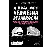 A rosa mais vermelha desabrocha - O amor nos tempos do capitalismo tardio ou por que as pessoas se apaixonam tao raramente hoje em dia (Em Portugues do Brasil)