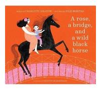 A Rose a Bridge and a Wild Black Horse by Charlotte Zolotow Charlotte Zolotow (Auteur)