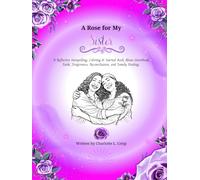 A Rose for My Sister: A Reflective Storytelling Coloring & Journal Book About Two Sisters, Faith, Forgiveness, Reconciliation, and Family Healing