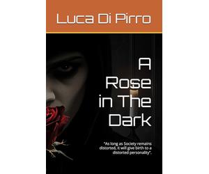 A Rose in The Dark: “As long as Society remains distorted, it will give birth to a distorted personality”.