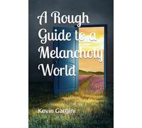 A Rough Guide to a Melancholy World