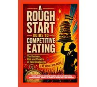A Rough Start Guide To Competitive Eating