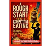 A Rough Start Guide To Competitive Eating