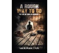 A ROUGH WAY TO GO: The Life of Eddie M McNeal II