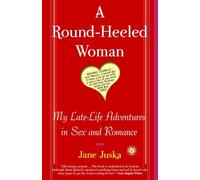 A Round-Heeled Woman: My Late-Life Adventures in Sex and Romance