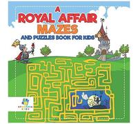 A Royal Affair Mazes And Puzzles Book For Kids