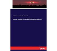 A Royal Historie Of The Excellent Knight Generides