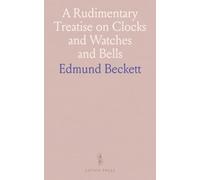 A Rudimentary Treatise on Clocks and Watches and Bells