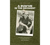 A Rum’un in the Regiment: For 38 years, an entire platoon of Australian Vietnam veterans didn't officially exist - quietly struck from the Army's own records. Des Blazely was one of them.